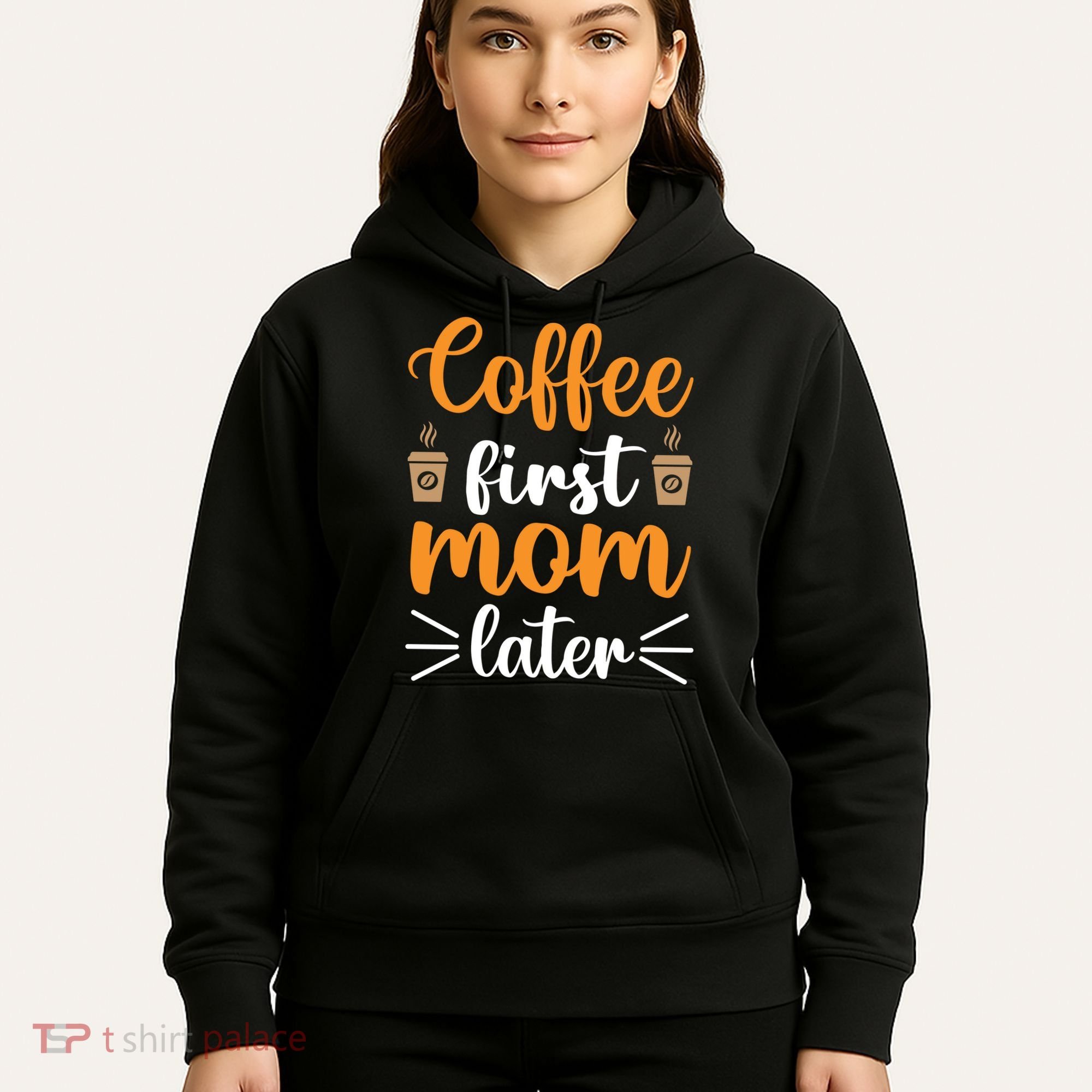 Coffee First Mom Later Hoodie