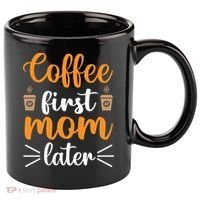 Coffee First Mom Later 11oz C Handle Ceramic Mug thumb 0