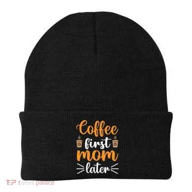Coffee First Mom Later Beanie