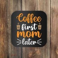Coffee First Mom Later Coaster thumb 0