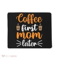 Coffee First Mom Later Mousepad thumb 0