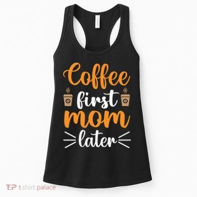 Coffee First Mom Later Women's Tank Top