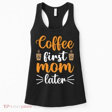Coffee First Mom Later Women's Tank Top