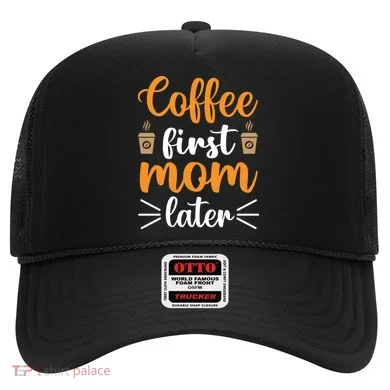 Coffee First Mom Later Hat