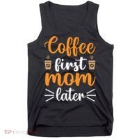 Coffee First Mom Later Tank Top thumb 0