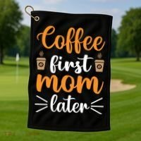 Coffee First Mom Later Golf Towel thumb 1