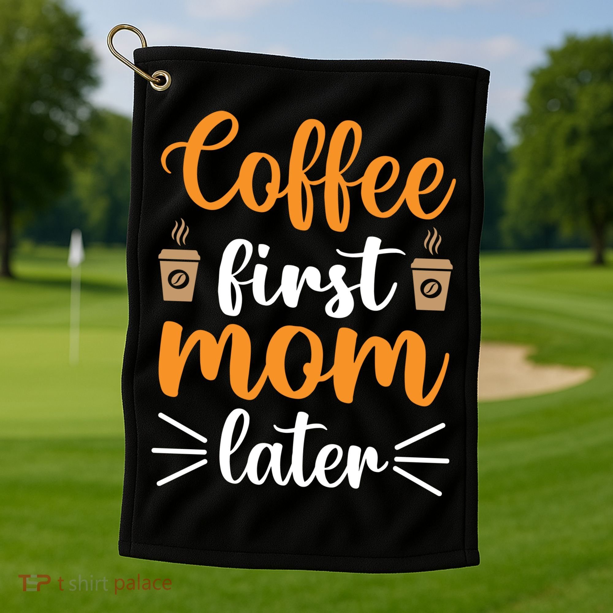 Coffee First Mom Later Golf Towel