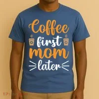 Coffee First Mom Later T-Shirt thumb 3