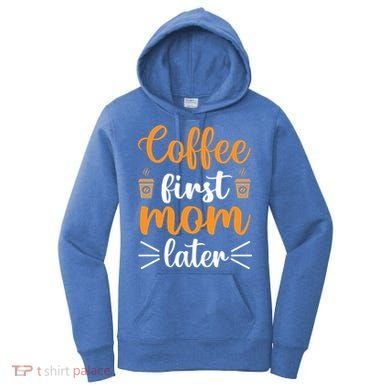 Coffee First Mom Later Women's Hoodie