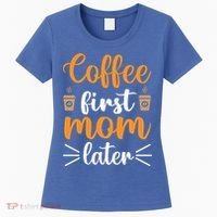 Coffee First Mom Later Women's T-Shirt thumb 0