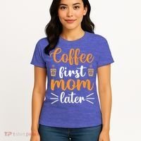 Coffee First Mom Later Women's T-Shirt thumb 4