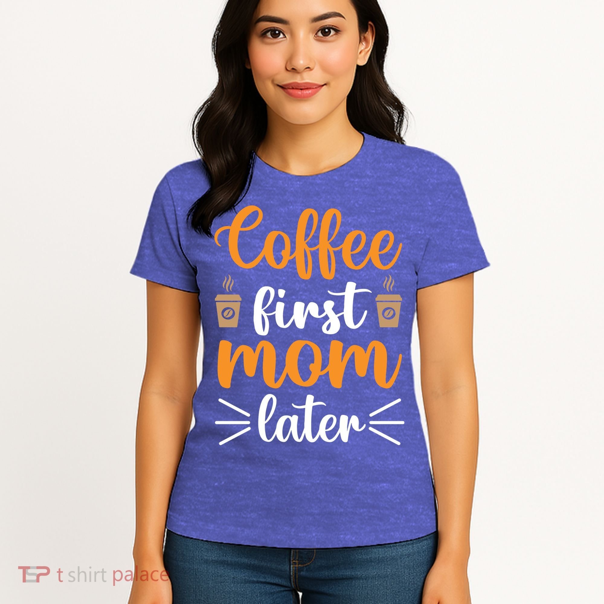 Coffee First Mom Later Women's T-Shirt