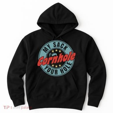 Cornhole Funny My Sack Your Hole Hoodie