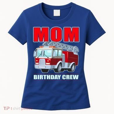 Cute Funny Mom Birthday Crew Firetruck Women's T-Shirt