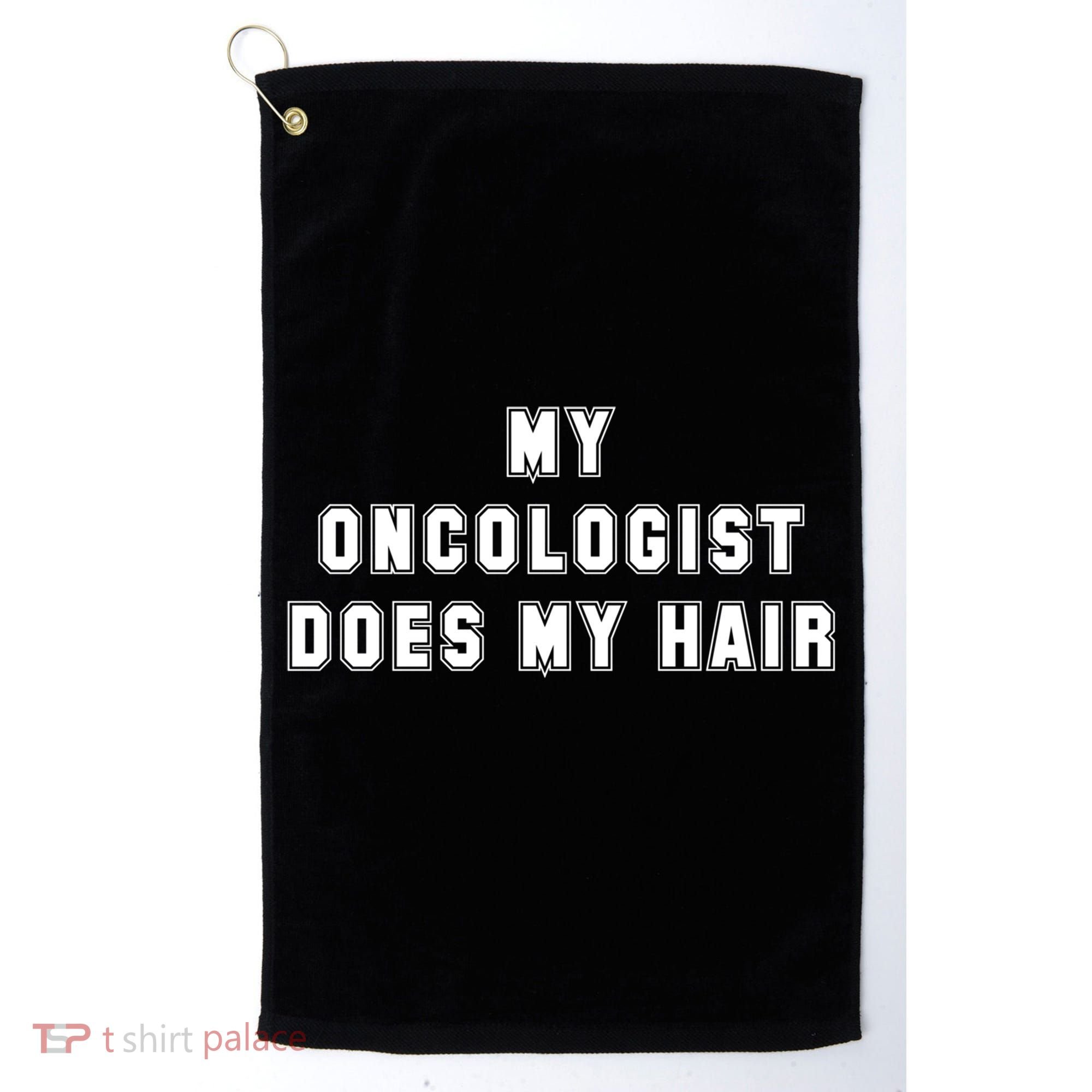 Cancer Fighter My Oncologist Does My Hair Survivors Great Gift Golf Towel