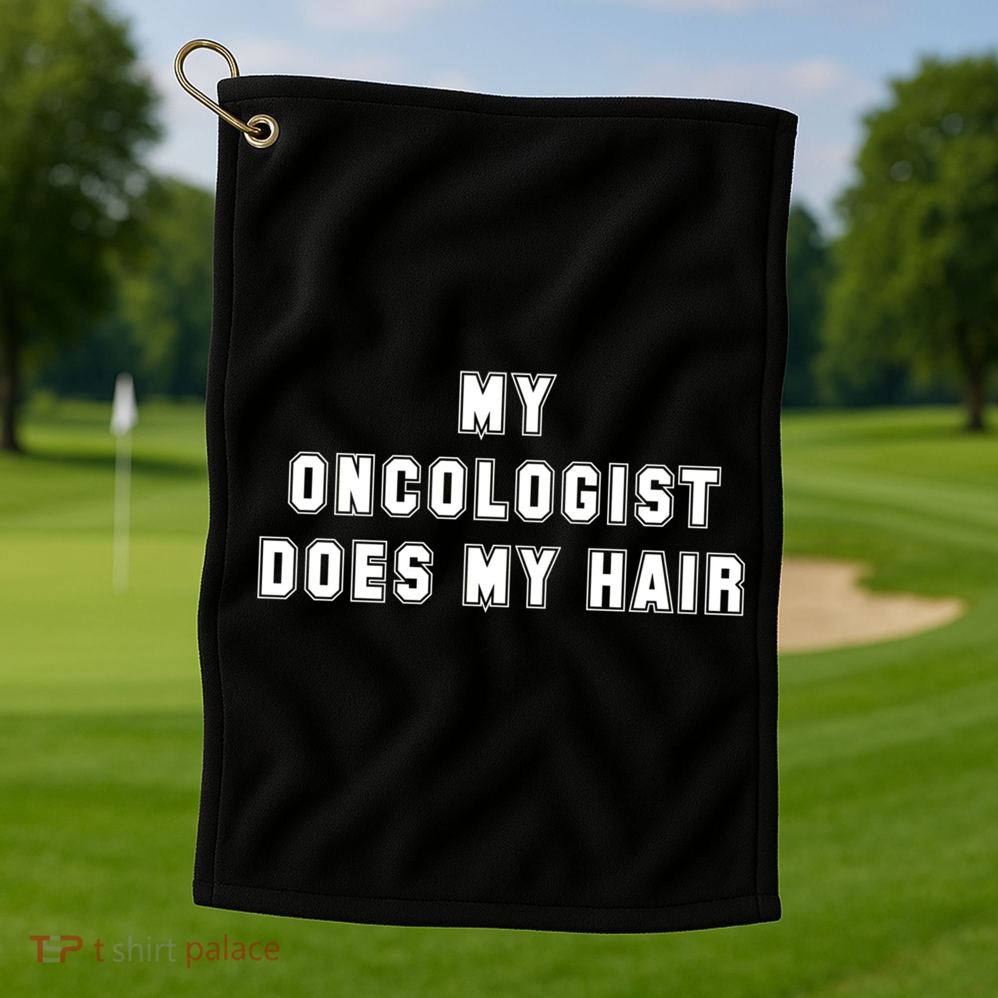 Cancer Fighter My Oncologist Does My Hair Survivors Great Gift Golf Towel