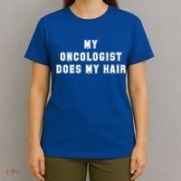 Cancer Fighter My Oncologist Does My Hair Survivors Great Gift T-Shirt thumb 4