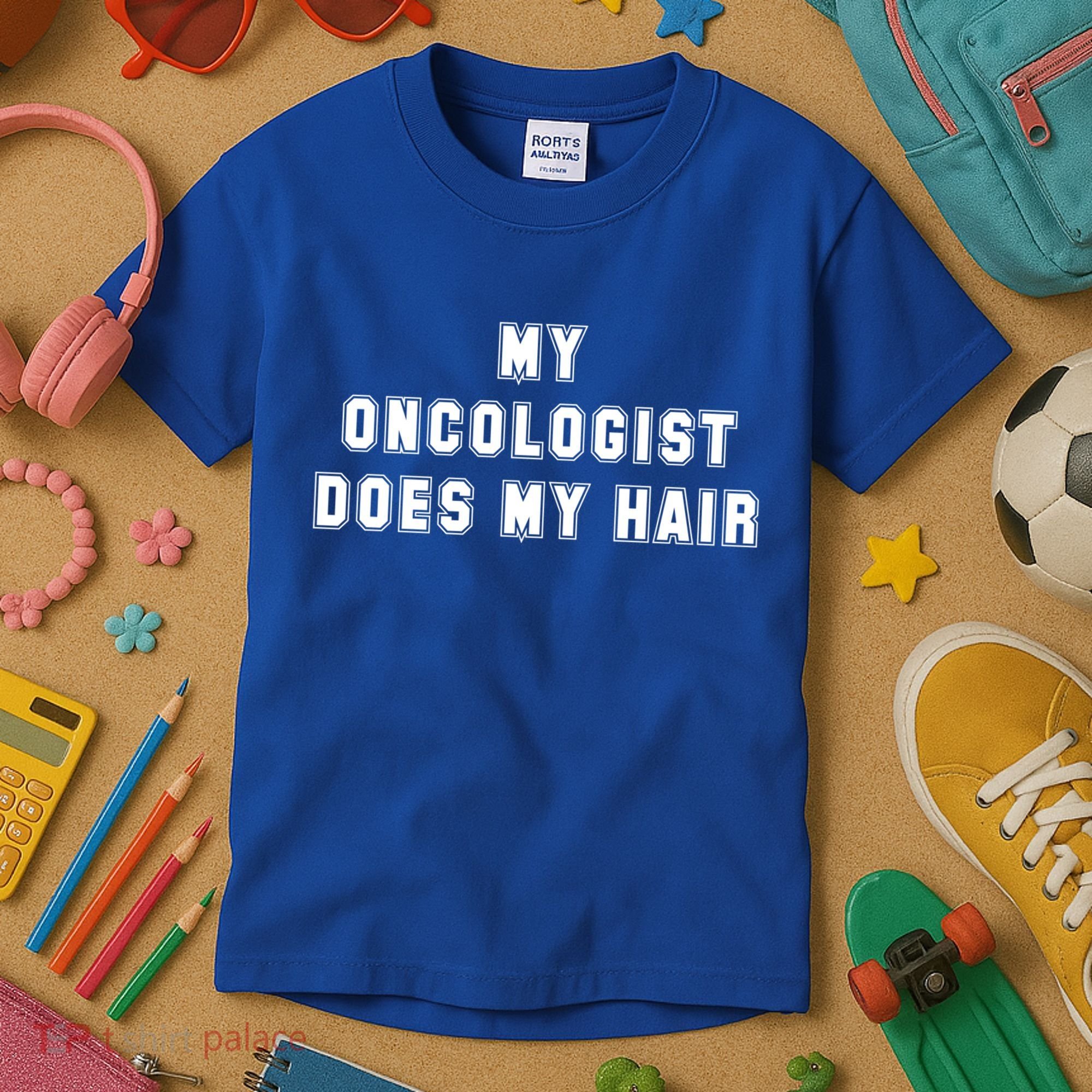 Cancer Fighter My Oncologist Does My Hair Survivors Great Gift Kids T-Shirt