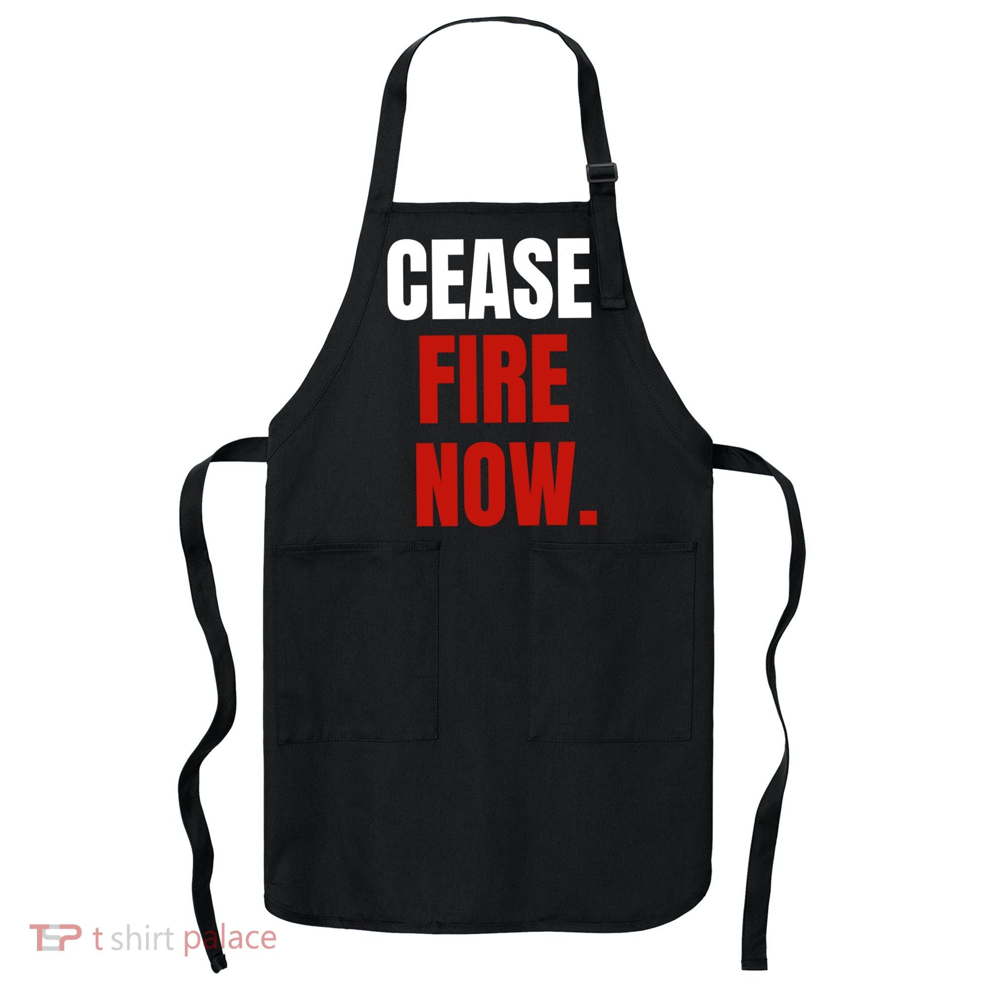 Cease Fire Now. Apron