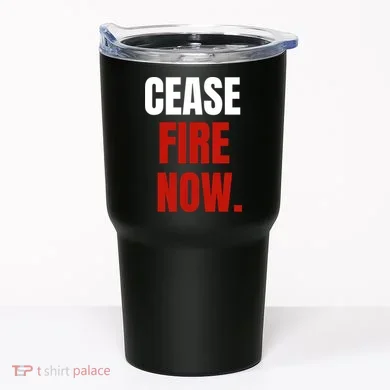 Cease Fire Now. Tumbler
