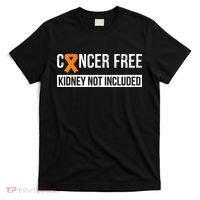 Cancer Free Not Included Kidney Cancer Awareness T-Shirt thumb 0
