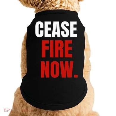 Cease fire Now. Doggie Tank