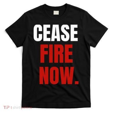 Cease fire Now. T-Shirt