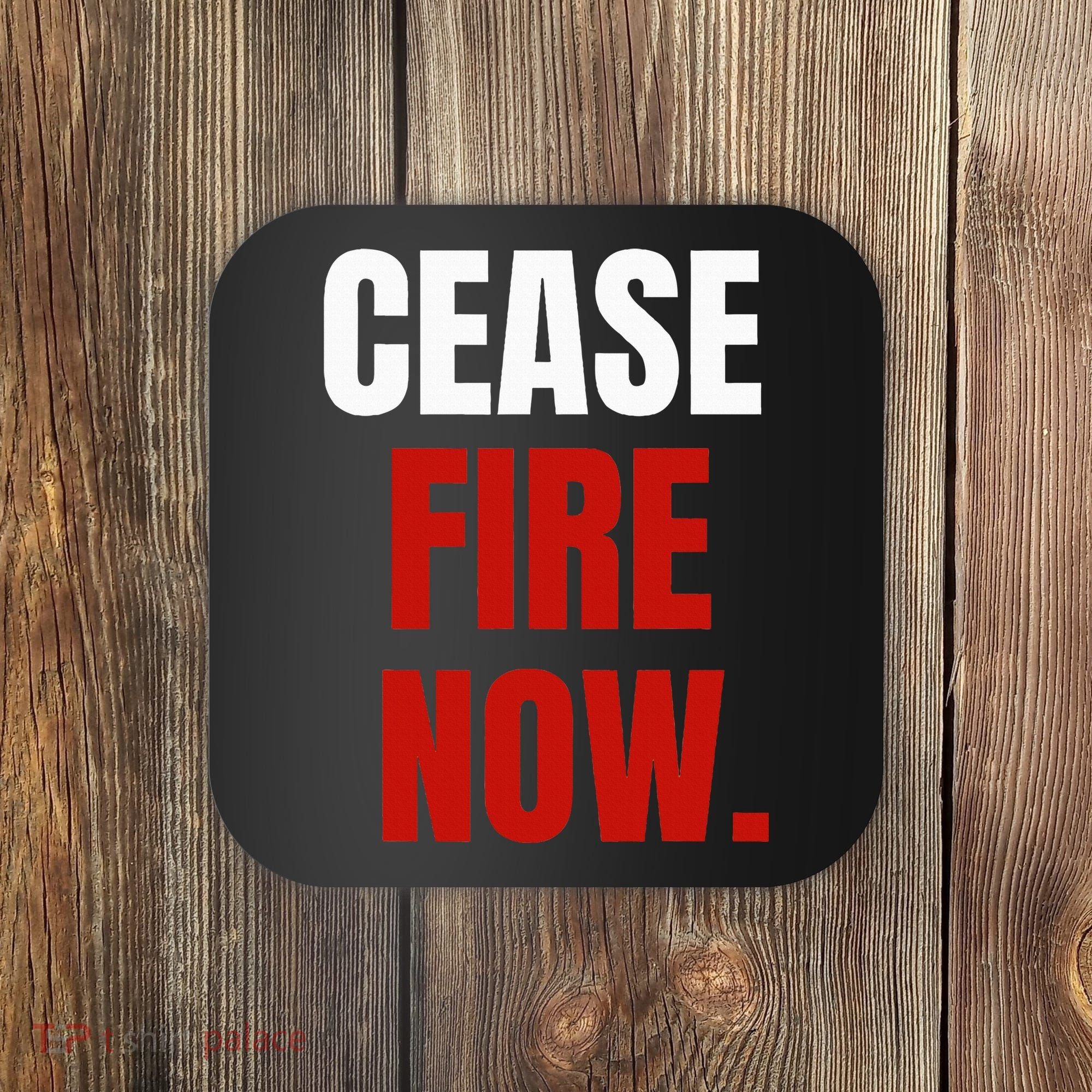 Cease fire Now. Coaster