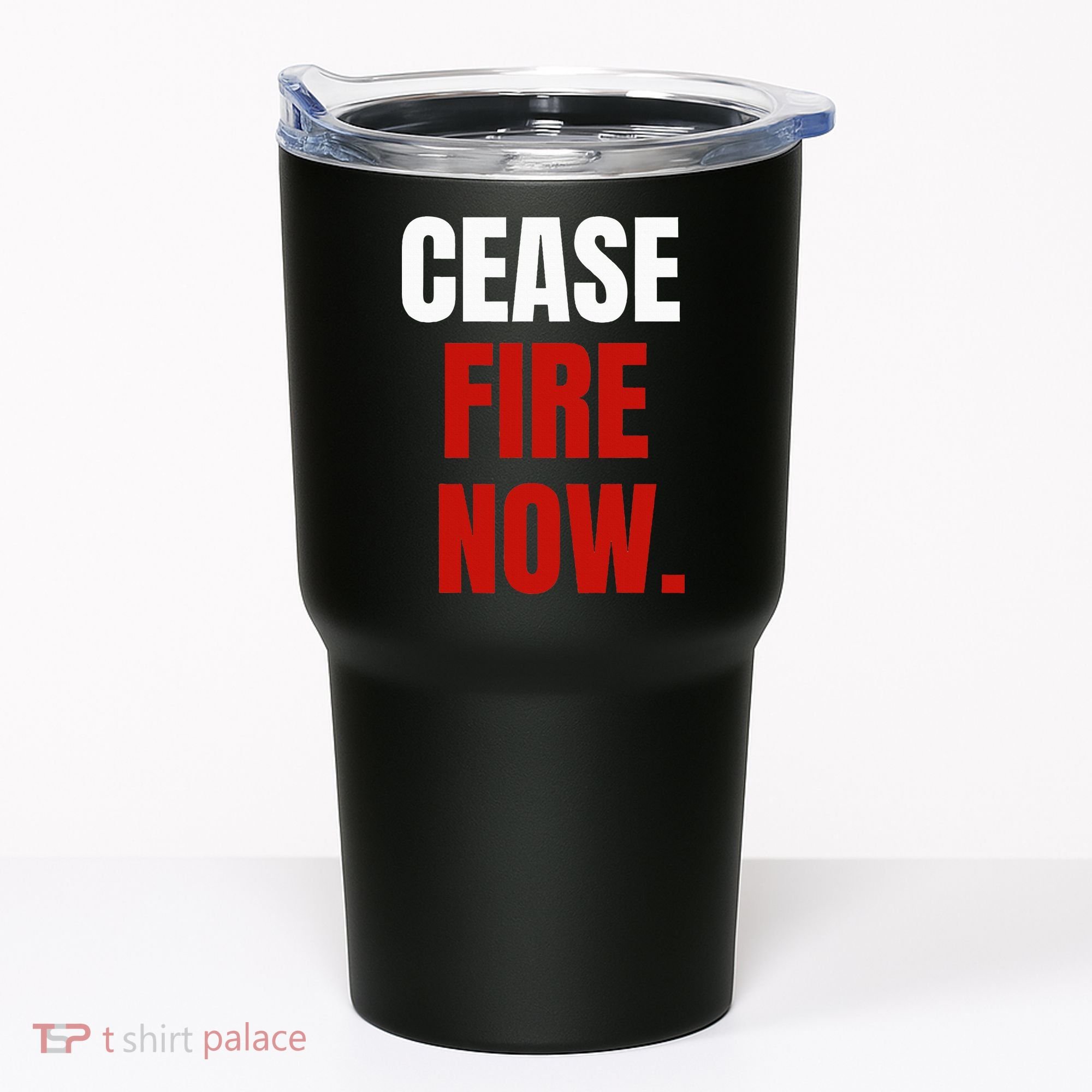 Cease fire Now. Tumbler