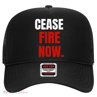 Cease fire Now. Hat