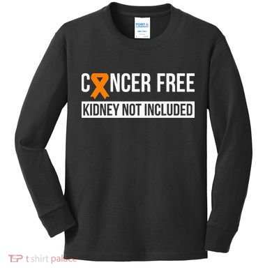 Cancer Free Not Included Kidney Cancer Awareness Kids Long Sleeve Shirt
