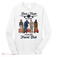 Catch Flights Not Feelings It's My Turn Travel Club Long Sleeve Shirt thumb 0