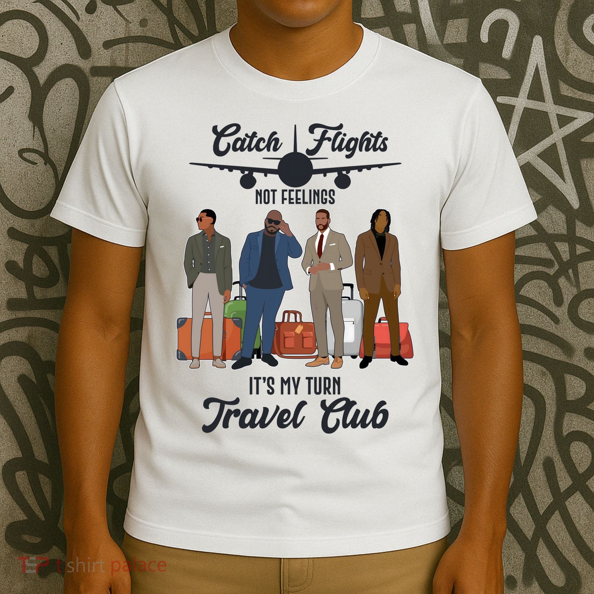 Catch Flights Not Feelings It's My Turn Travel Club T-Shirt