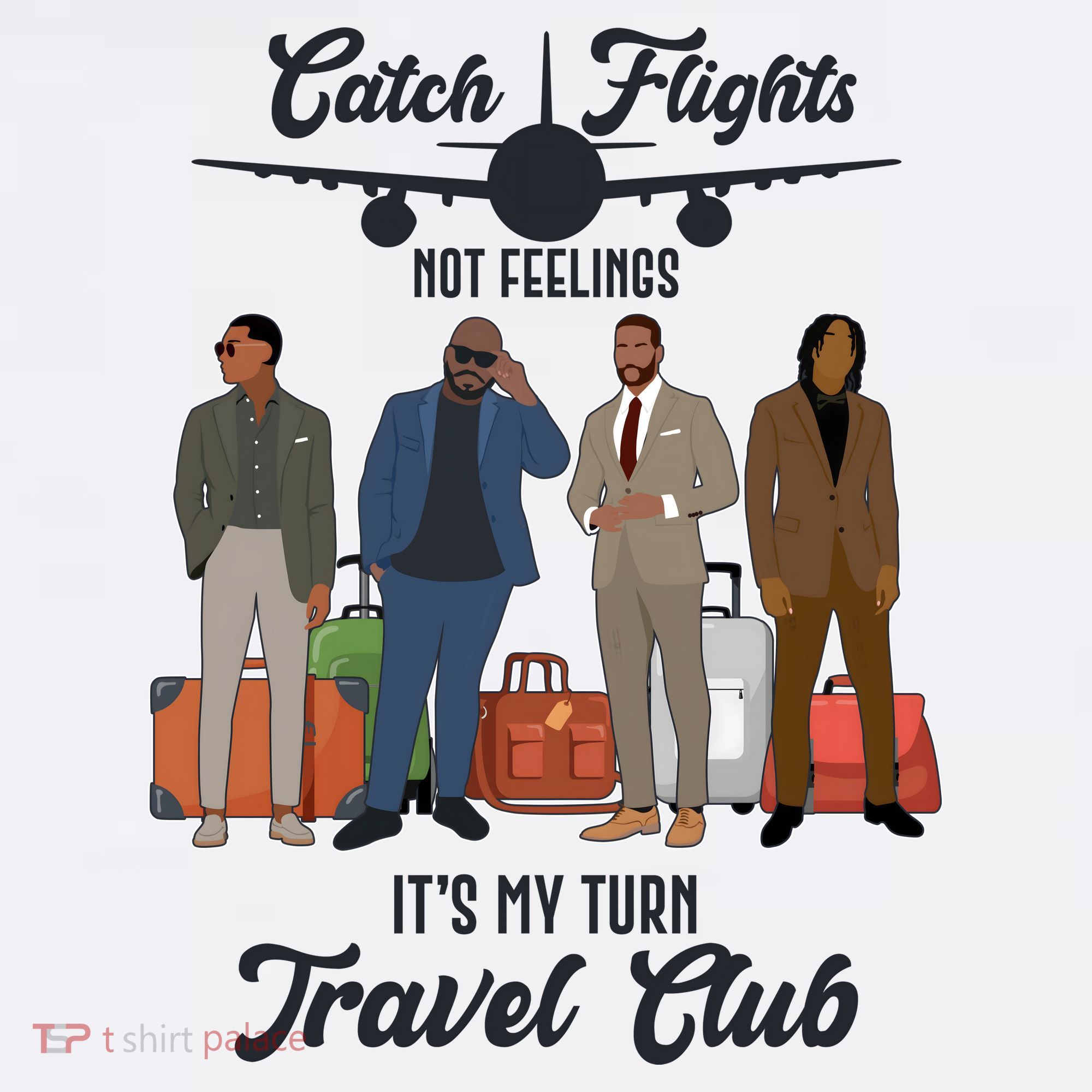 Catch Flights Not Feelings It's My Turn Travel Club T-Shirt