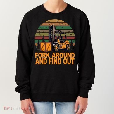 Certified Forklift Operator Fork Around And Find Out Women's Sweatshirt