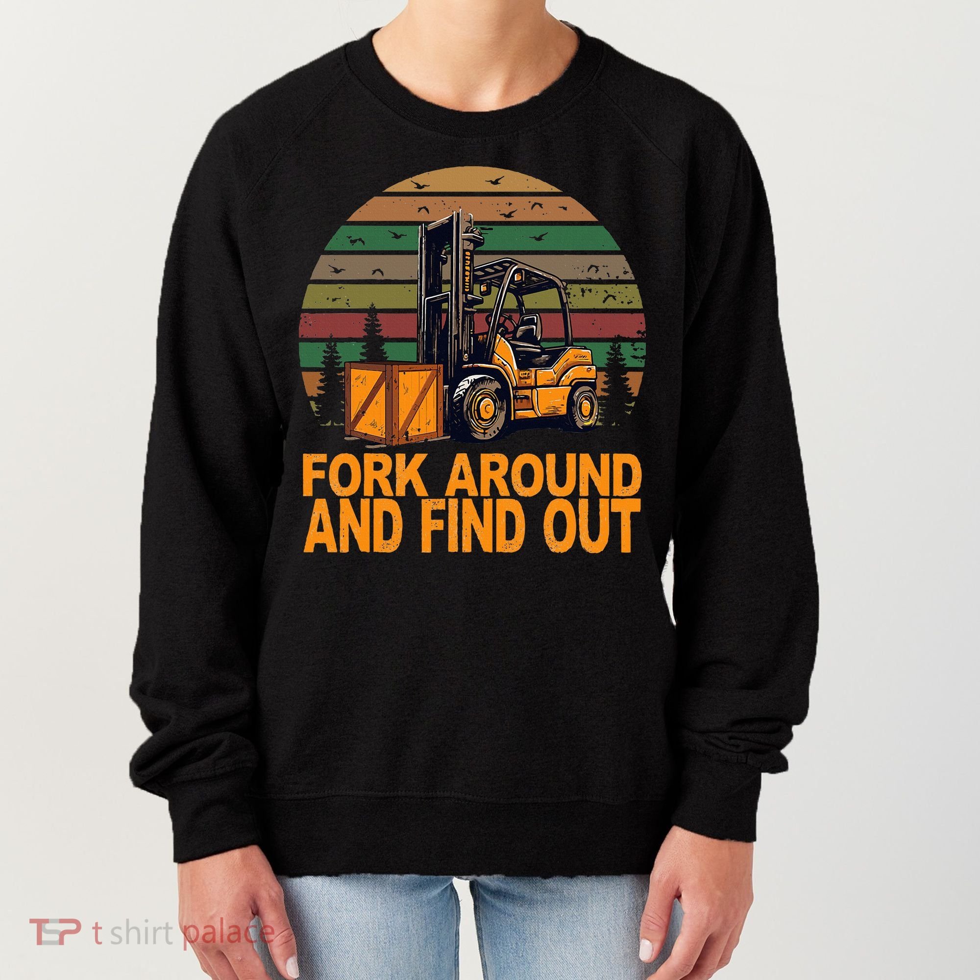Certified Forklift Operator Fork Around And Find Out Women's Sweatshirt