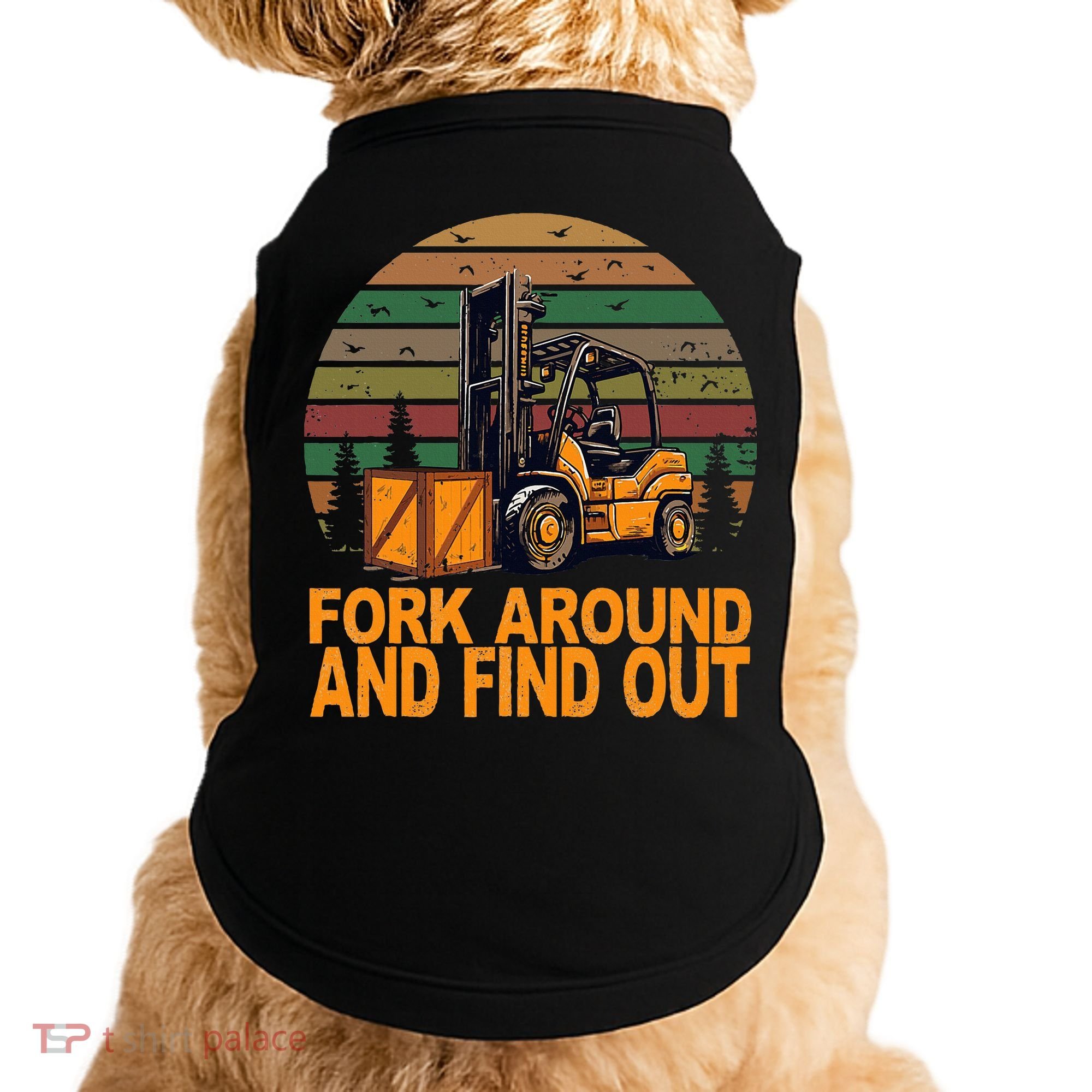 Certified Forklift Operator Fork Around And Find Out Doggie Tank