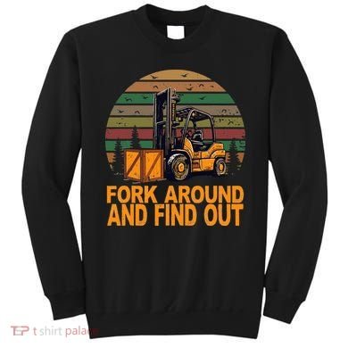 Certified Forklift Operator Fork Around And Find Out Sweatshirt