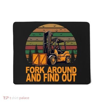 Certified Forklift Operator Fork Around And Find Out Mousepad