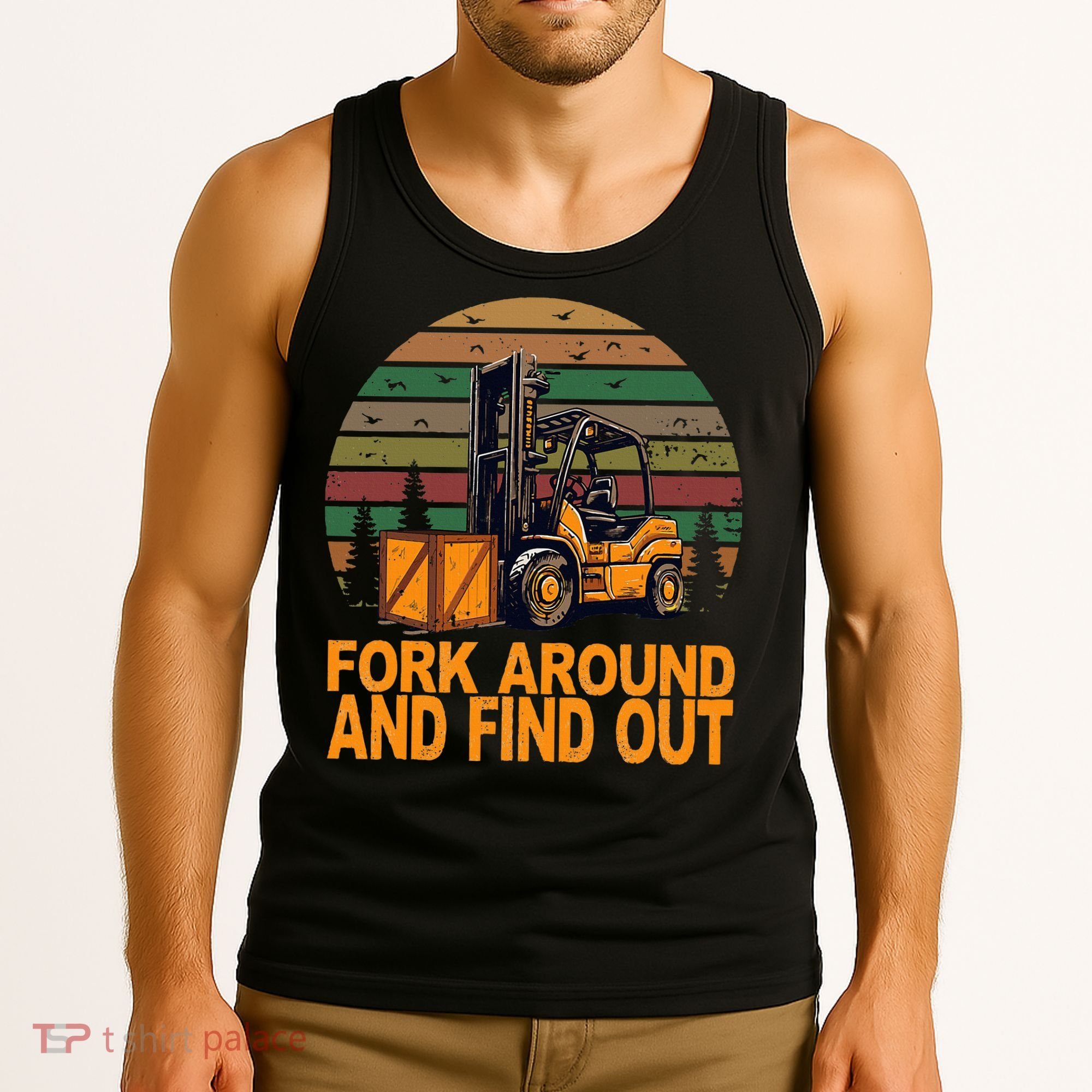 Certified Forklift Operator Fork Around And Find Out Tank Top