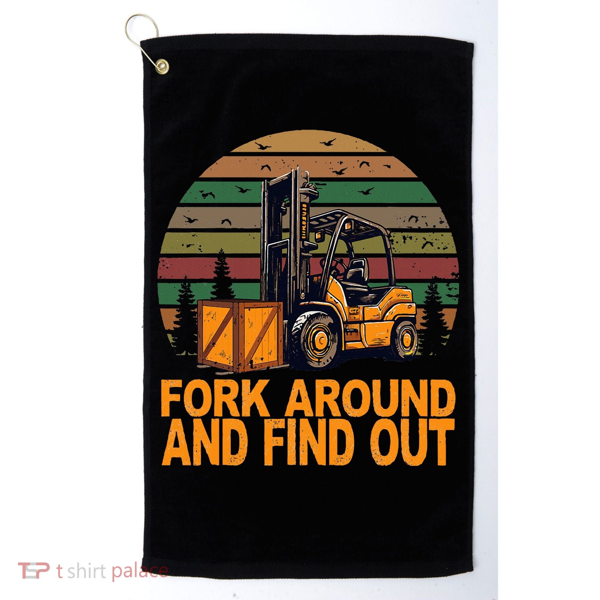 Certified Forklift Operator Fork Around And Find Out Golf Towel
