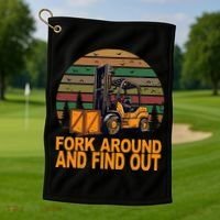 Certified Forklift Operator Fork Around And Find Out Golf Towel thumb 1