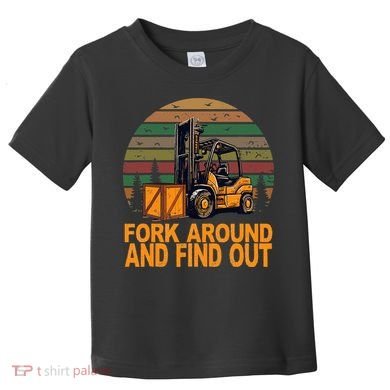 Certified Forklift Operator Fork Around And Find Out Toddler T-Shirt