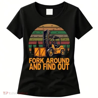 Certified Forklift Operator Fork Around And Find Out Women's T-Shirt