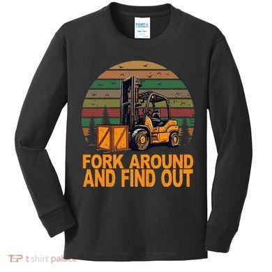 Certified Forklift Operator Fork Around And Find Out Kids Long Sleeve Shirt