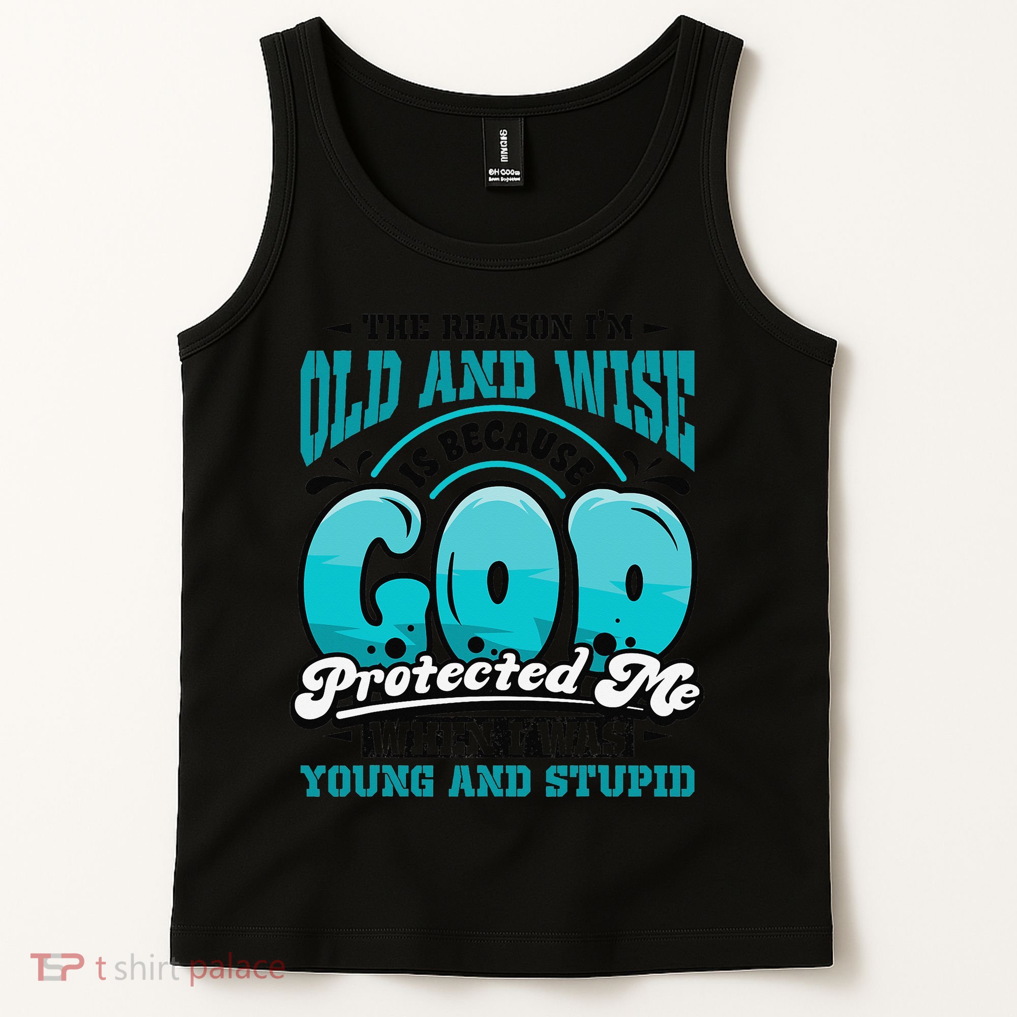 Christian Faith Only Reason Im Old And Wise God Protected Tank Top