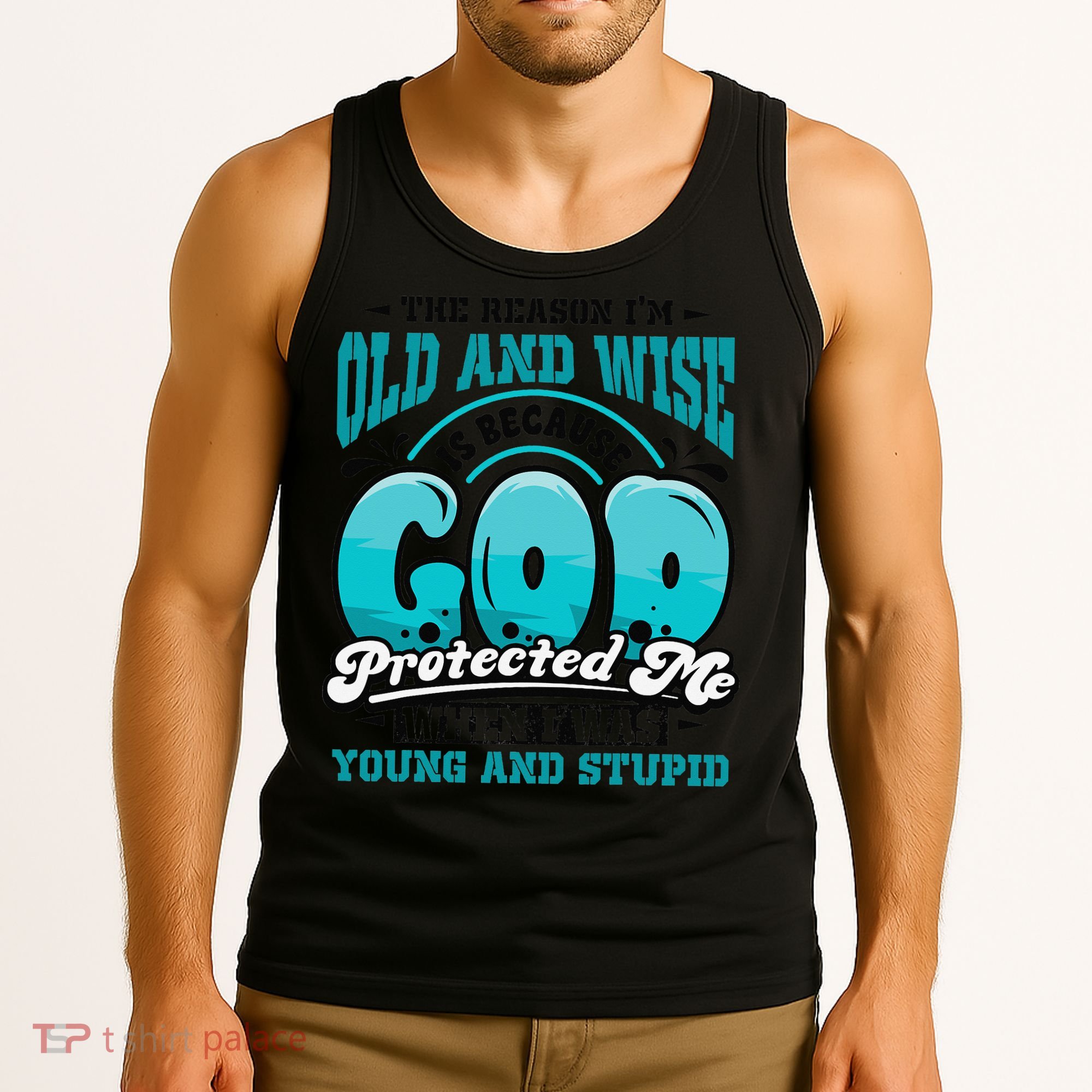 Christian Faith Only Reason Im Old And Wise God Protected Tank Top