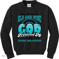 Christian Faith Only Reason Im Old And Wise God Protected Kids Sweatshirt thumb 0
