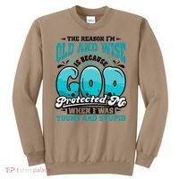 Christian Faith Only Reason Im Old And Wise God Protected Sweatshirt thumb 0