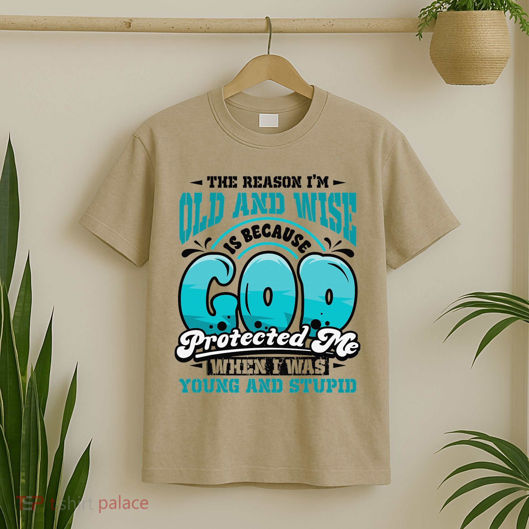 Christian Faith Only Reason Im Old And Wise God Protected T-Shirt